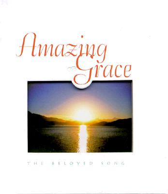 Amazing Grace: The Beloved Song - Newton, John, and Skolnick, Solomon M (Editor)