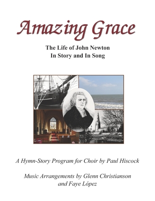 Amazing Grace: The Life of John Newton In Story and In Song - Christianson, Glenn, and Lopez, Faye, and Hiscock, Paul