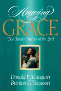 Amazing Grace: The Tender Mercies of the Lord - Yorgason, Brenton G., and Mangum, Donald P.