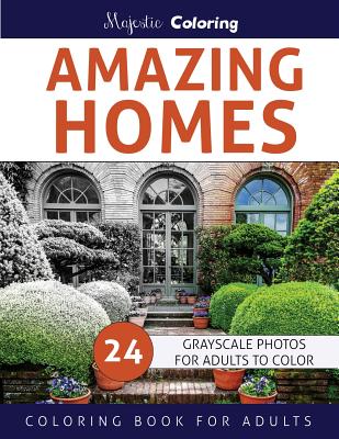 Amazing Homes: Grayscale Coloring Book for Adults - Coloring, Majestic