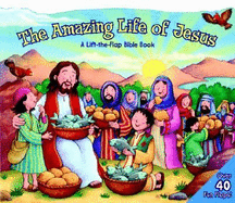 Amazing Life of Jesus: Lift-The-Flap: A Lift-The-Flap Bible Book - Zobel-Nolan, Allia