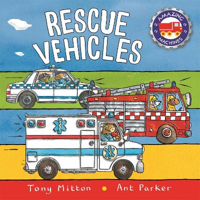Amazing Machines: Rescue Vehicles - Mitton, Tony