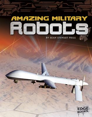 Amazing Military Robots - Puffer, Raymond (Consultant editor), and Price, Sean