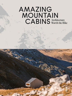 Amazing Mountain Cabins: Architecture Worth the Hike - Toromanoff, Agata