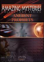 Amazing Mysteries: Ancient Prophets - 