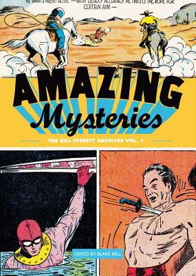 Amazing Mysteries: The Bill Everett Archives - Bell, Blake (Editor)