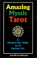 Amazing Mystic Tarot: A Modern Day Guide to an Ancient Art