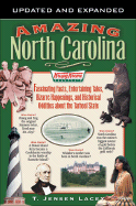 Amazing North Carolina: Fascinating Facts, Entertaining Tales, Bizarre Happenings, and Historical Oddities about the Tarheel State - Lacey, T Jensen