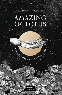 Amazing Octopus: Creature From an Unknown World - Stavaric, Michael, and Latsch, Oliver (Translated by)