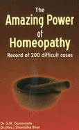 Amazing Power of Homeopathy: Record of 200 Difficult Cases