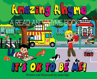 Amazing Rhyme, It's OK To Be Me: A Read and Rhyme Book - 