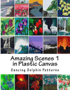 Amazing Scenes 1: In Plastic Canvas