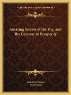 Amazing Secrets of the Yogi and The Gateway to Prosperity