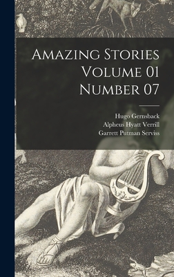 Amazing Stories Volume 01 Number 07 - Gernsback, Hugo 1884-1967, and Verrill, Alpheus Hyatt 1871-1954, and Serviss, Garrett Putman 1851-1929