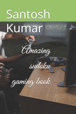 Amazing sudoku gaming book - Kumar, Santosh