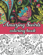 Amazing swirls coloring book: Swirls, Paisley, floral swirly coloring pages