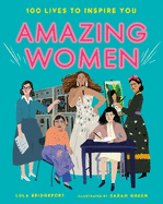 Amazing Women: 100 Lives to Inspire You