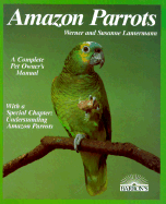 Amazon Parrots: Acclimation, Care, Diet, Diseases, Breeding: Special Chapter, Understanding Amazons