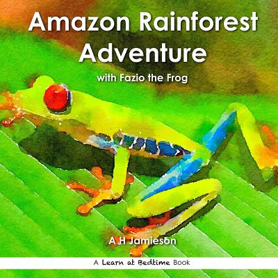 Amazon Rainforest Adventure: with Fazio the Frog - Jamieson, A H