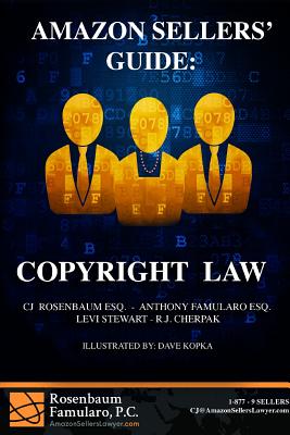 Amazon Sellers' Guide: Copyright Law - Rosenbaum, Cj, and Famularo, Anthony, and Cherpak, Rj