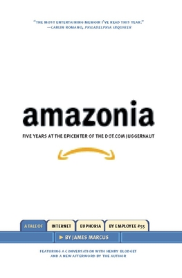 Amazonia: Five Years at the Epicenter of the Dot.com Juggernaut - Marcus, James