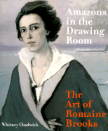 Amazons in the Drawing Room: The Art of Romaine Brooks - Chadwick, Whitney, and Lucchesi, Joe (Contributions by)