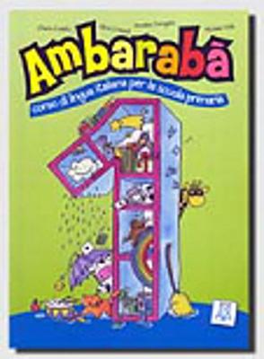 Ambaraba: Libro studente 1 - Codato, Chiara, and Cravedi, Silvia, and Dorigatti, Annalisa