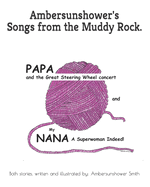 Ambersunshower's Songs from the Muddy Rock ... "Papa and the Great Steering Wheel Concert." and "My Nana, a Superwoman Indeed."