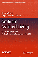 Ambient Assisted Living: 4. Aal-kongress 2011 Berlin, Germany, January 25-26, 2011