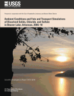 Ambient Conditions and Fate and Transport Simulations of Dissolved Solids, Chloride, and Sulfate in Beaver Lake, Arkansas, 2006?10 - Green, W Reed