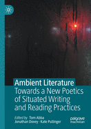 Ambient Literature: Towards a New Poetics of Situated Writing and Reading Practices