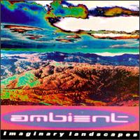 Ambient, Vol. 2: Imaginary Landscapes - Various Artists