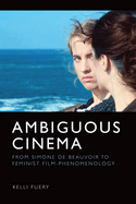 Ambiguous Cinema: From Simone de Beauvoir to Feminist Film-Phenomenology