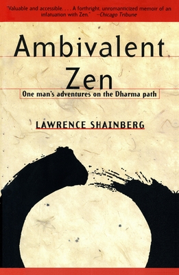 Ambivalent Zen: One Man's Adventures on the Dharma Path - Shainberg, Lawrence