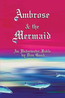 Ambrose and the Mermaid: An Underwater Fable - Good, Don