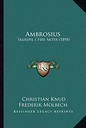 Ambrosius: Skuespil I Fire Akter (1898)