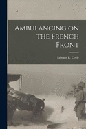 Ambulancing on the French Front
