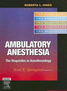 Ambulatory Anesthesia: The Requisites in Anesthesiology