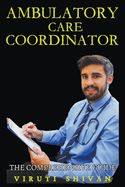 Ambulatory Care Coordinator - The Comprehensive Guide