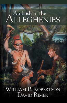 Ambush in the Alleghenies - Robertson, William