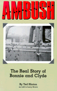 Ambush: The Real Story of Bonnie and Clyde - Grove, Larry, and Hinton, Ted