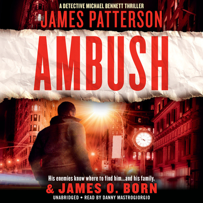 Ambush - Patterson, James, and Born, James O, and Mastrogiorgio, Danny (Read by)