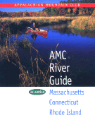AMC River Guide Massachusetts/Connecticut/Rhode Island, 3rd - Appalachian Mountain Club Books, and Appalachian Mountain Club (Creator)
