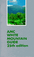 AMC White Mountain Guide: A Guide to Trails in the Mountains of New Hampshire and Adjacent Parts of Maine