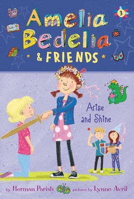 Amelia Bedelia & Friends #3: Amelia Bedelia & Friends Arise and Shine - Parish, Herman