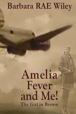 AMELIA FEVER and ME! - Wiley, Barbara Rae