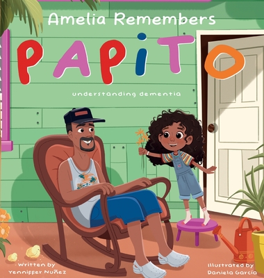 Amelia Remembers Papito: understanding dementia - Nunez, Yenniffer