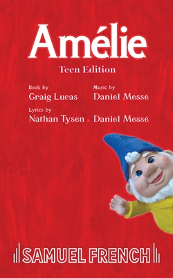 Amelie: Teen Edition - Lucas, Craig, and Tysen, Nathan, and Messe, Daniel