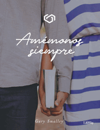 Amemonos Siempre: Making Love Last Forever