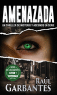Amenazada: Una novela policaca de misterio, asesinos en serie y crmenes
